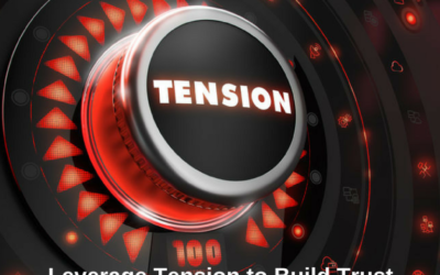 Leverage Tension to Build Trust