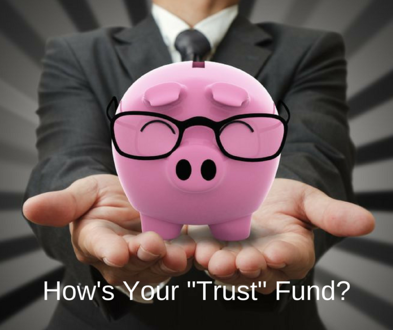 How’s Your “Trust” Fund?